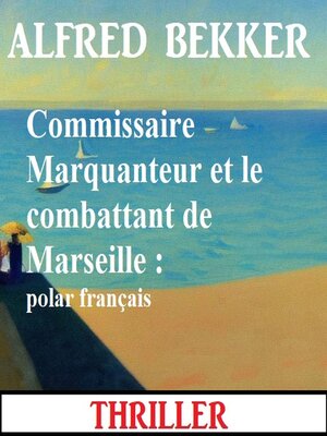 cover image of Commissaire Marquanteur et le combattant de Marseille